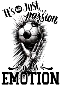 It Is Not Just a Passion, It Is an Emotion Soccer Graphic